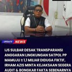 IJS Sulbar Desak Satpol PP Mamuju Terbuka: Anggaran Lingkungan Diduga Fiktif, Irham Azis Minta Kejaksaan Turun Tangan Lakukan Audit